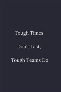 Tough Times Don't Last, Tough Teams Do