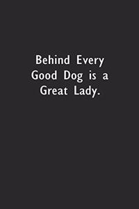 Behind Every Good Dog Is A Great Lady
