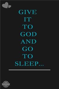 Give It to God and Go to Sleep