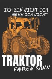 ich bin nicht ich, wenn ich nicht Traktor Fahren kann