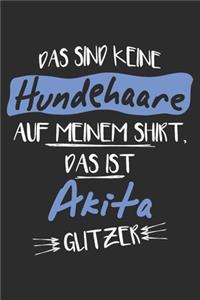 Das sind keine Hundehaare das ist Akita Glitzer