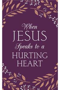 When Jesus Speaks to a Hurting Heart