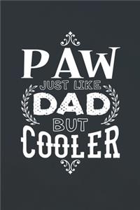 Paw Just Like Dads But Cooler
