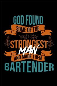 God found some of the strongest and made them bartender