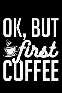 Ok, But First Coffee