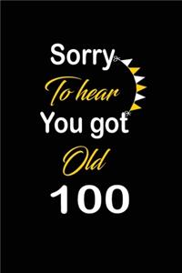 Sorry To hear You got Old 100