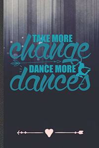 Take More Change Dance More Dances