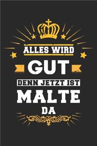 Alles wird gut denn jetzt ist Malte da