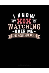 I Know My Mom Is Watching Over Me She's My Guardian Angel