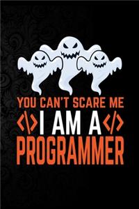You Can't Scare Me I'm a programmer