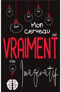 Mon cerveau est VRAIMENT très Imaginatif