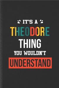 It's a Theodore Thing You Wouldn't Understand