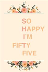 So Happy I'm Fifty Five