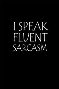 I Speak Fluent Sarcasm
