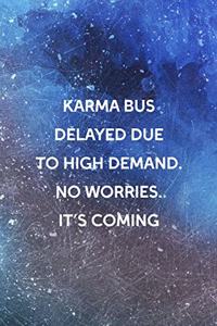 Karma Bus Delayed Due To High Demand No Worries It's Coming