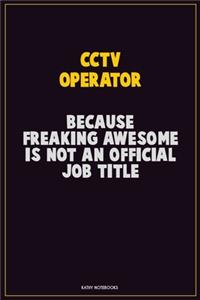 CCTV Operator, Because Freaking Awesome Is Not An Official Job Title