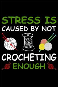 Stress Is Caused By Not Crocheting Enough