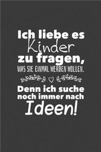 Ich liebe es Kinder zu fragen, was sie einmal werden wollen