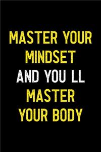 Master Your Mindset And You'll Master Your Body