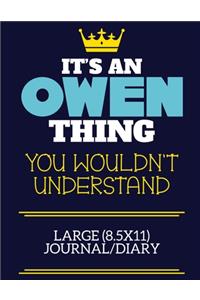 It's An Owen Thing You Wouldn't Understand Large (8.5x11) Journal/Diary