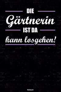 Die Gärtnerin ist da kann losgehen! Notizbuch