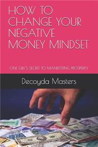 How to Change Your Negative Money Mindset