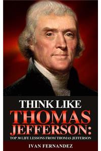 Think Like Thomas Jefferson