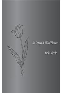No Longer A Wilted Flower