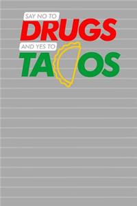 Say No To Drugs And Yes To Tacos