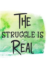 The Struggle is Real
