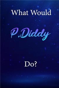 What Would P.Diddy Do?