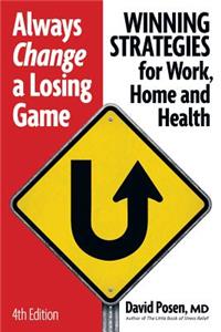 Always Change a Losing Game: Winning Strategies for Work, Home and Health