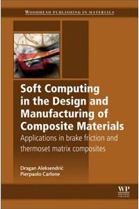 Soft Computing in the Design and Manufacturing of Composite Materials