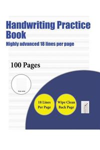Handwriting Practice Book (Highly advanced 18 lines per page)