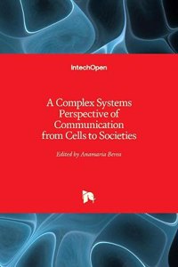 A Complex Systems Perspective of Communication from Cells to Societies