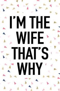 I'm the Wife That's Why
