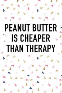 Peanut Butter Is Cheaper Than Therapy