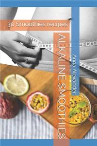 Alkaline Smoothies: 30 Smoothie Recipes