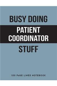 Busy Doing Patient Coordinator Stuff