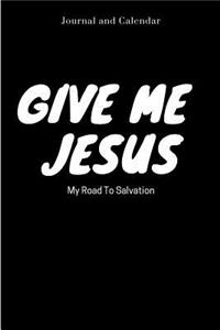 Give Me Jesus My Road to Salvation