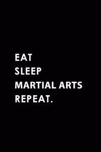 Eat Sleep Martial Arts Repeat