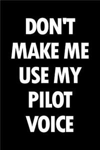 Don't Make Me Use My Pilot Voice