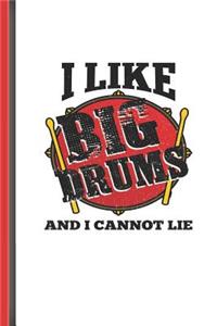 I Like Big Drums and I Cannot Lie