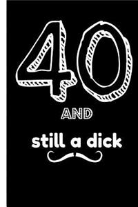 40 and Still a Dick