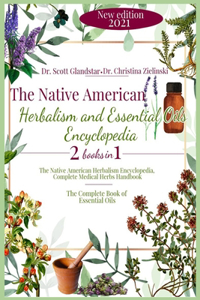 The Native American Herbalism and Essential Oils Encyclopedia