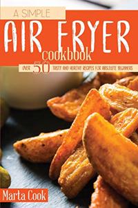A Simple Air Fryer Cookbook
