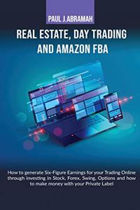 Real Estate, Day Trading and Amazon Fba How to