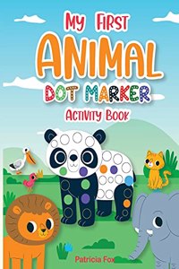 My First Animal Dot Marker Activity Book: My first Coloring Book for Kids