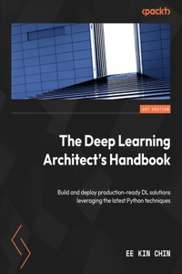 Deep Learning Architect's Handbook