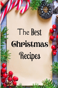 Best Christmas Recipes: Over 100 Delicious and Important Christmas Recipes For You And Your Family